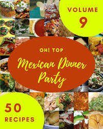 The entire meal is baked in just one pan. Buy Oh Top 50 Mexican Dinner Party Recipes Volume 9 The Best Ever Of Mexican Dinner Party Cookbook Book Online At Low Prices In India Oh Top 50 Mexican Dinner Party Recipes