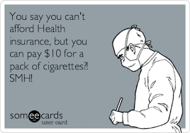 Maybe you would like to learn more about one of these? You Say You Can T Afford Health Insurance But You Can Pay 10 For A Pack Of Cigarettes Smh Workplace Ecard