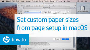 Creating Custom Paper Sizes For Printing From The Page Setup Menu In Mac Os X Hp Printers Hp Youtube