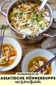 Asiatische Huhnersuppe Mit Udon Nudeln Rezepte Elle Republic Rezept Asiatische Huhnersuppe Huhnersuppe Udon Nudeln