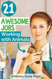 21 Awesome Jobs Working With Animals If You Love Animals And Are Looking For A Way To Make Money Then We Re Work With Animals Jobs With Animals List Of Jobs