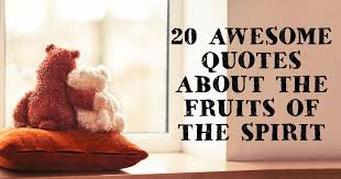 This article will teach you the 9 fruits of the holy spirit & break them down so you can understand how god works each fruit into your life. 20 Awesome Quotes About The Fruits Of The Spirit Christianquotes Info