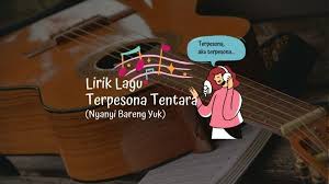 (4) (korus) ku mencari bayangmu tiada di langit biru di lautan api kau hilang dan semakin jauh hujung dunia kita berjumpa. Lirik Lagu Terpesona Tentara Nyanyi Bareng Yuk Yuri Adrian