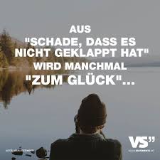 Aus Schade Dass Es Nicht Geklappt Hat Wird Manchmal Zum Gluck Visual Statements Visual Statements Freiheit Zitate Tagliche Inspirationszitate