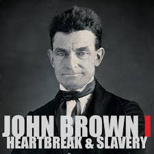 EPISODE 70: John Brown (Part 1): Heartbreak & Slavery — History