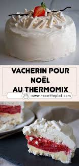 Vacherin Pour Noel Au Thermomix Recette Noel Thermomix Recette Thermomix Dessert Dessert Noel Facile
