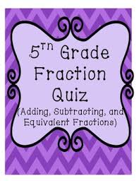 5th Grade Adding And Subtracting Fractions Quiz Adding And Subtracting Fractions Fractions Math Fractions