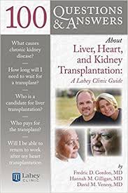 100 Questions Answers About Liver Heart And Kidney Transplantation Lahey Clinic 1st Edition By Hann This Or That Questions Kidney Transplant 100 Questions