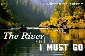 River Quote The River Is Calling And I Must Go Rogue River Drift Boats River Quotes River Quotes Instagram Nature Adventure