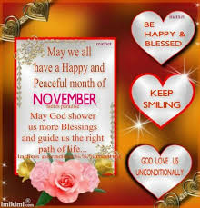 New month wishes and prayers have been drafted to help you express your heartfelt wishes, prayers, and blessing whether as new month wishes and prayers to someone special, a lover, a friend, a loved one or an acquaintance. 150 Happy New Month Messages November New Month Prayers For November