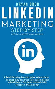 Kindle Linkedin Marketing Step By Step The Guide To Linkedin Advertising That Will Teach You How Linkedin Marketing Linkedin Advertising Teaching