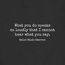 What You Do Speaks So Loudly That I Cannot Hear Meaning Pin On Inspiration
