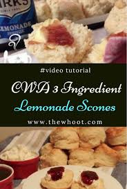 Lemonade Scones Cwa Recipe 3 Ingredients The Whoot Lemonade Scone Recipe Easy Lemonade Recipe Scones Recipe Easy
