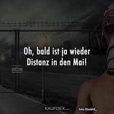 Kaufdex On Twitter Oh Bald Ist Ja Wieder Distanz In Den Mai Coronavirusspruche Lustigespruche