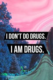 I find myself to be older than i am. I Don T Do Drugs I Am Drugs Home Facebook