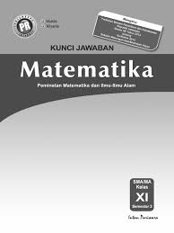 Pada pelajaran biologi kelas xi untuk kurikulum 2013 revisi ini, terdapat pembahasan materi biologi yang lebih kompleks lagi, karena pelajaran biologi kelas xi difokuskan. Kunci Jawaban Matematika Peminatan Kelas 11 Kurikulum 2013 Sanjau Soal Latihan Anak