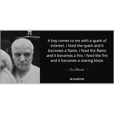 12 cus d'amato quotes on discipline, winning & fear passion. Ilpbintaro On Instagram A Boy Comes To Me With A Spark Of Interest I Feed The Spark And It Becomes A Flame I Feed Boxing Quotes Cus D Amato Famous Quotes