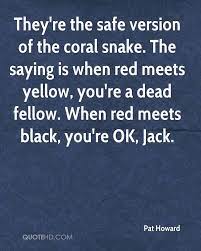 Pat Howard Quotes Coral Snake Quotes Sayings
