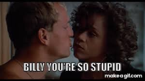 Billy you're so stupid