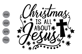 Download Christmas Is All About Jesus Svg Christmas Svg Jesus Svg Cross Svg By Cosmosfineart Thehungryjpeg Com