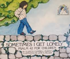 Sometimes I Get Lonely: Psalm 42 for Children [Book]