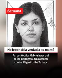 Le contamos:  https://www.semana.com/confidenciales/articulo/asi-conto-alias-gabriela-por-que-se-iba-de-bogota-tras-atentar-contra-miguel-uribe-turbay-le-dije-a-mi-mama-que-me-iba-a-otra-vida/202517/
