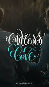 List of top 7 famous quotes and sayings about endless love 2014 love to read and share with friends on your facebook, twitter, blogs. Endless Love Quotesbook