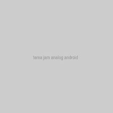 Tema nokia e63 jam hidup analog : Tema Jam Analog Android