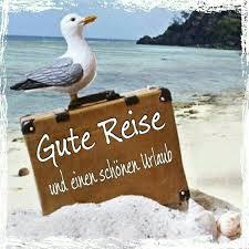 Gute Reise Und Einen Schonen Urlaub Gute Reise Schonen Urlaub Urlaub Reisen