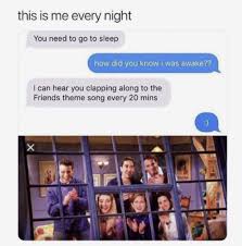 No One Told You Life Was Gonna Be This Way Meme This Is Me Every Night In 2020 Friend Jokes Funny Friend Memes Friends Theme Song