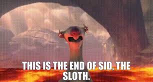 Can everybody go like my friends new pageee. Yarn This Is The End Of Sid The Sloth Ice Age Dawn Of The Dinosaurs 2009 Video Gifs By Quotes 3fd59f43 ç´—