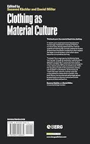 Clothing as Material Culture: Küchler, Susanne, Miller, Daniel, Küchler,  Susanne: 9781845200664: Amazon.com: Books
