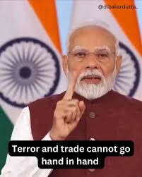 Terror and trade cannot go hand in hand, Water and blood cannot flow at the  same time,