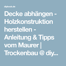 Decke Abhangen Holzkonstruktion Herstellen Trockenbau Holzkonstruktion Und Maurerarbeiten