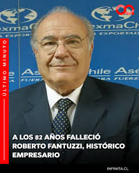 Este viernes se informó la muerte del empresario chileno Roberto Fantuzzi  Hernández a los 82 años, quien se encontraba bajo cuidados paliativos  debido a un cáncer terminal. Fue presidente de Asexma y