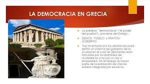 Democracia (desambiguación) — saltar a navegación, búsqueda el término democracia (del griego clásico, gobierno del pueblo)se refiere a la forma de gobierno que es elegida por el pueblo. La Democracia En Grecia Ppt Descargar