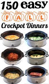 Crockpot Recipes For Easy Dinners 150 Fall Favorites Fall Crockpot Recipes Easy Crockpot Dinners Crockpot Recipes Easy