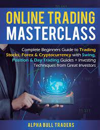 Trading in financial instruments and/or cryptocurrencies involves high risks including before deciding to trade in financial instrument or cryptocurrencies you should be fully informed of. Online Trading Masterclass Complete Beginners Guide To Trading Stocks Forex Cryptocurrency With Swing Position Day Trading Guides Investing Techniques From Great Investors Amazon De Traders Alpha Bull Fremdsprachige Bucher
