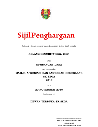 Sijil penghargaan adalah dengan ini diperakukan bahawa <> telah memberi sumbangan dan khidmat. Sijil Penghargaan Dana