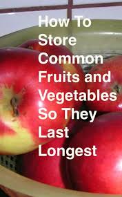 How To Store Fruits And Vegetables So They Last Longest Fruit And Vegetable Storage Storing Fruit Food