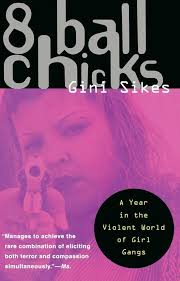 Amazon.com: 8 Ball Chicks: A Year in the Violent World of Girl Gangs:  9780385474320: Sikes, Gini: Libros