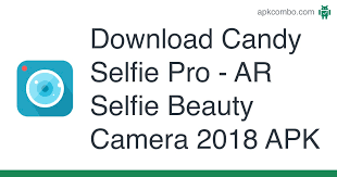 Candy camera 4.31 apk download . Candy Selfie Pro Ar Selfie Beauty Camera 2018 Apk 1 06 Android App Download