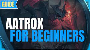 Aatrox Guide For Beginners How To Play Aatrox League Of Legends Beginner Guide Aatrox Season 11 Youtube