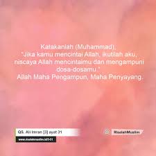 Qul in kuntum tuhibbuunal laaha fattabi' uunii yuhbibkumul laahu wa yaghfir lakum zunuubakum; Surah Ali Imran Ayat 31 Qs 3 31 Tafsir Alquran Surah Nomor 3 Ayat 31