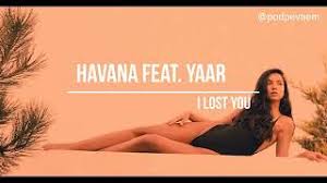 скачать бесплатно песню Havana Feat Yaar I Lost You Skachat Besplatno Pesnyu Havana Feat Yaar I Lost You Minus V Mp3 I Bez Registracii Mp3hq Org