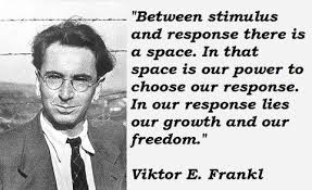 Viktor E Frankl Inspired My Life With His Book Man S Search For Meaning Meant To Be Quotes Viktor Frankl Quotes Man S Search For Meaning