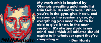 Motivational Wrestling Quotes And Sayings Dan Hardy On Dan Gable And Work Ethic Work Ethic Quotes Life Work Ethic