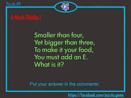 Puzzle Smaller Than Four Yet Bigger Than Three To Make It Your Food You Must Add An E What Is It Math Riddles Word Riddles Rebus Puzzles