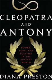 Love pleasure and decadence quotes in antony and cleopatra. Cleopatra And Antony Power Love And Politics In The Ancient World By Diana Preston