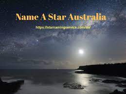 If You Are Looking For A Place To Name A Star In Australia Check This Website Australia Names Stars